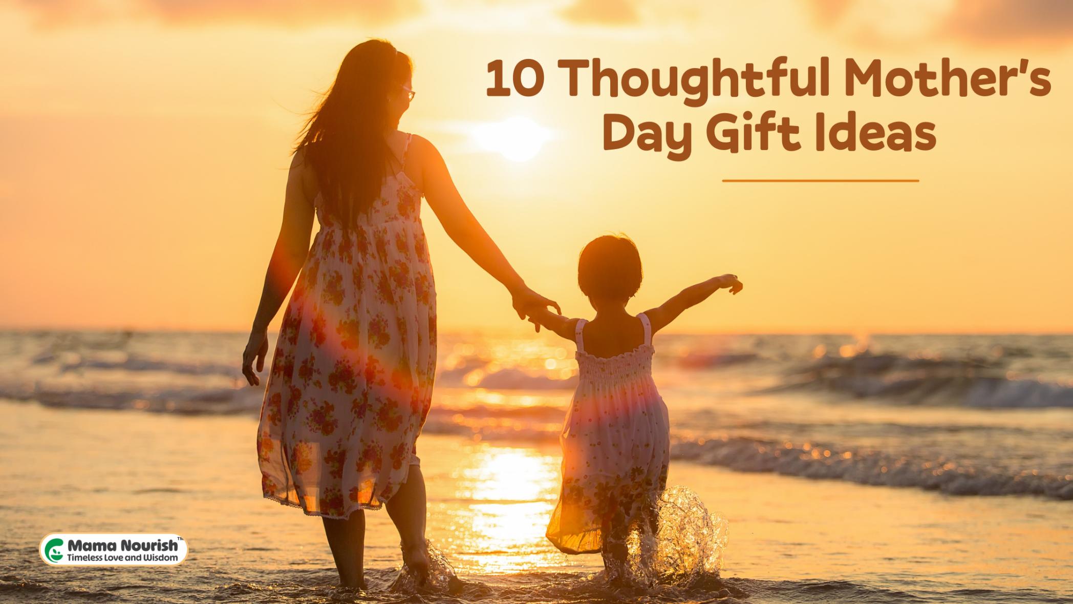 10 Thoughtful Mother's Day Gift Ideas