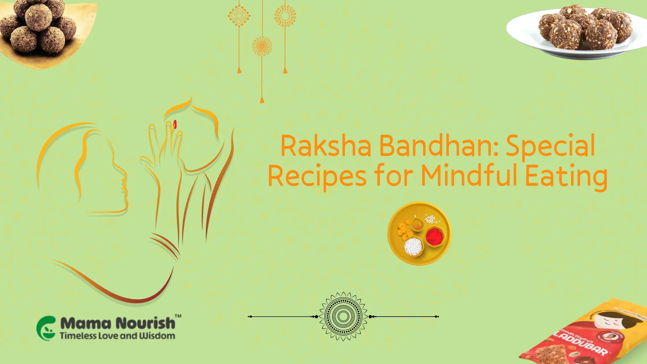 Mama Rakshaw Raksha_Bandhan_Special_Recipes_for_Mindful_Eating.webp?v=1728466489